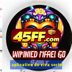 aplicativo do viva sorte